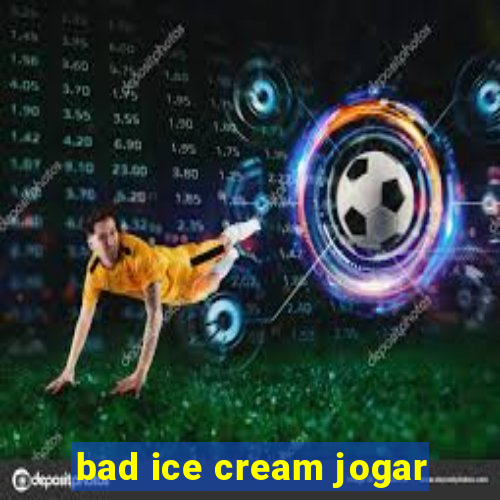 bad ice cream jogar